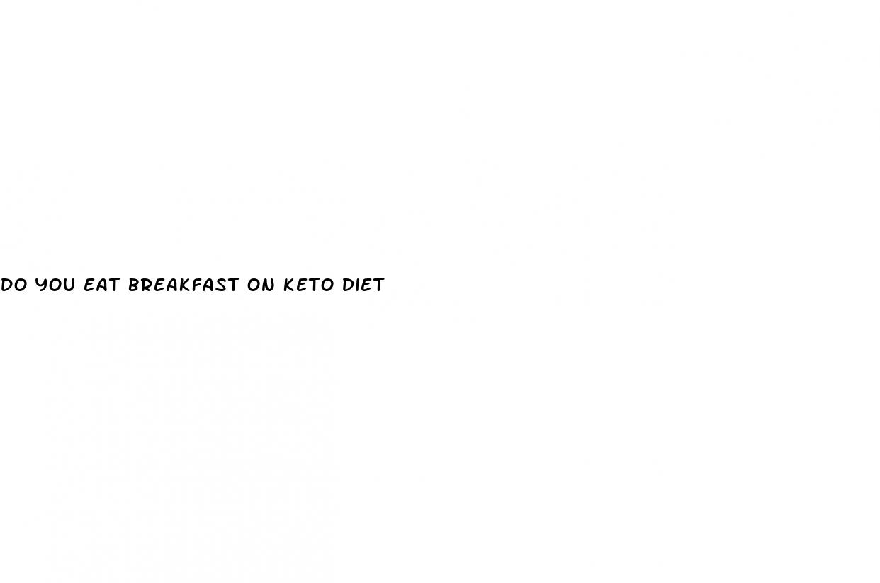 do you eat breakfast on keto diet