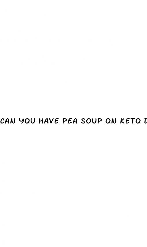 can you have pea soup on keto diet