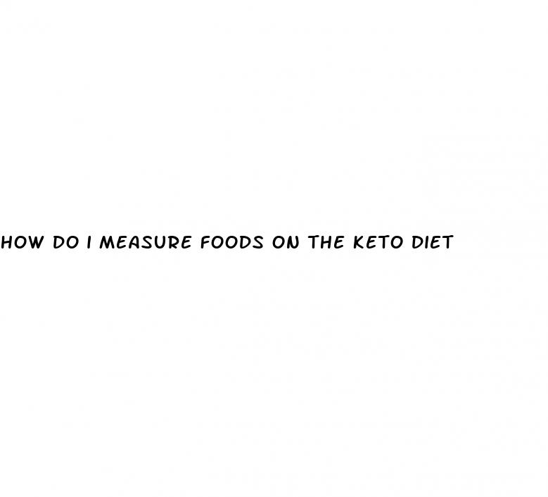 how do i measure foods on the keto diet