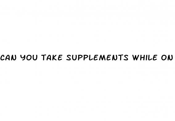 can you take supplements while on keto diet