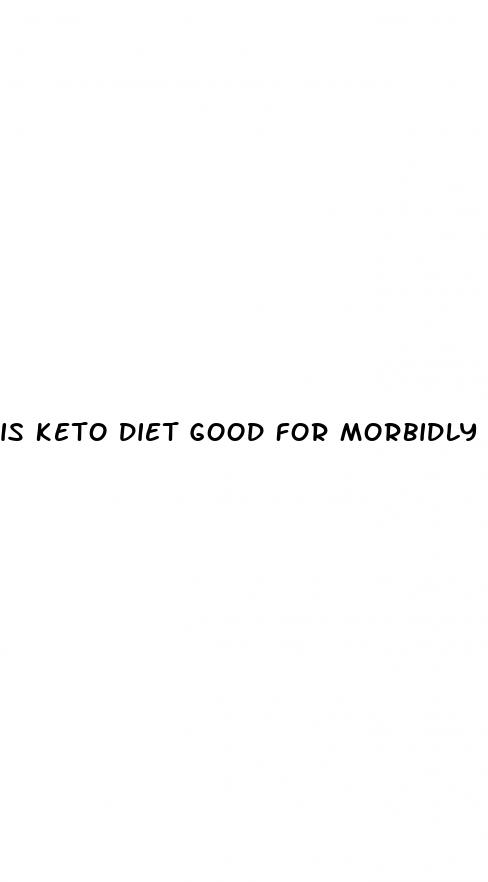 is keto diet good for morbidly obese