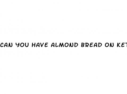 can you have almond bread on keto diet