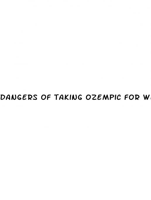 dangers of taking ozempic for weight loss