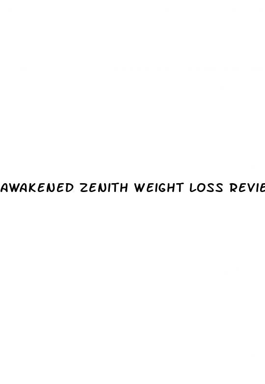 awakened zenith weight loss reviews