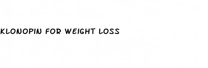 klonopin for weight loss