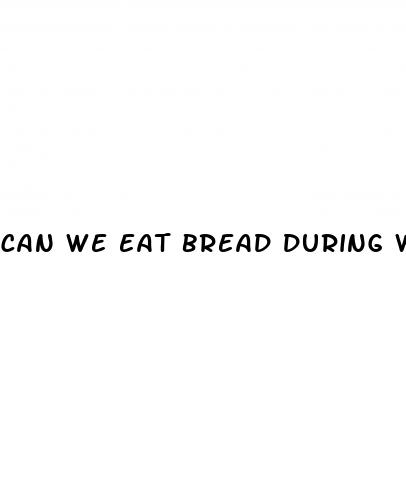 can we eat bread during weight loss