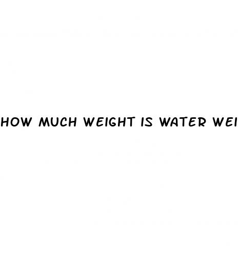 how much weight is water weight loss