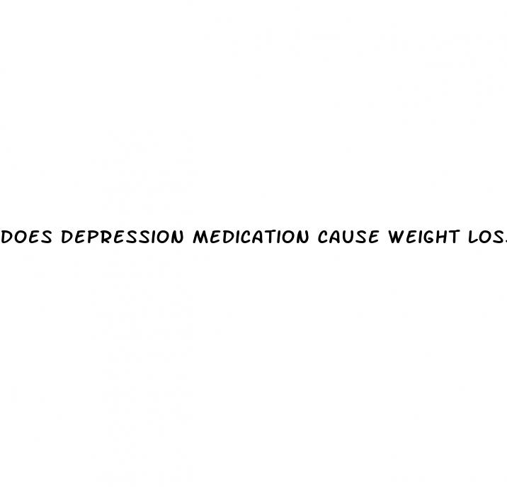 does depression medication cause weight loss
