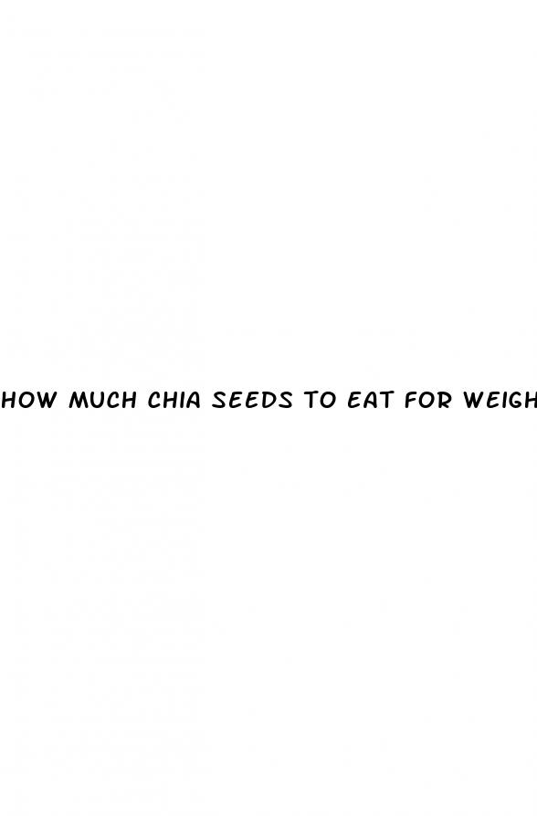 how much chia seeds to eat for weight loss