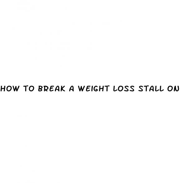 how to break a weight loss stall on keto