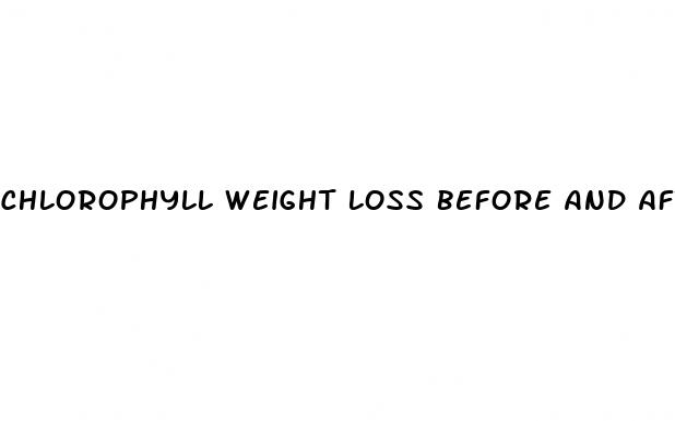 chlorophyll weight loss before and after
