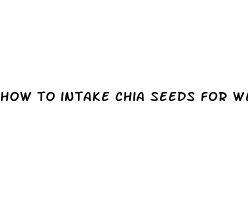 how to intake chia seeds for weight loss