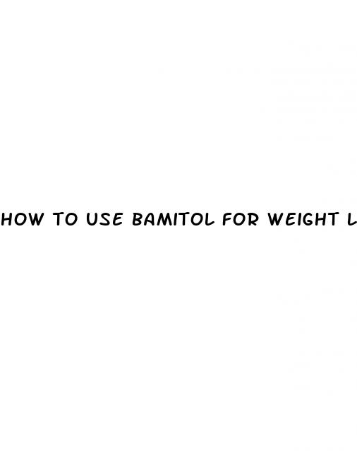 how to use bamitol for weight loss