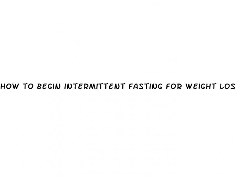 how to begin intermittent fasting for weight loss