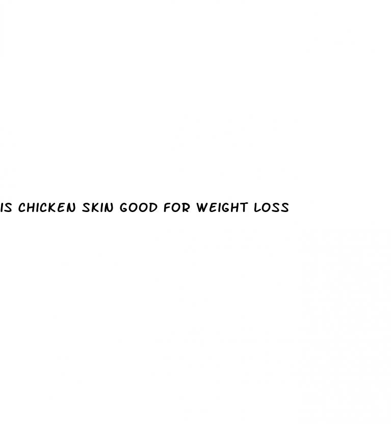 is chicken skin good for weight loss
