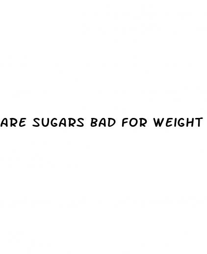 are sugars bad for weight loss