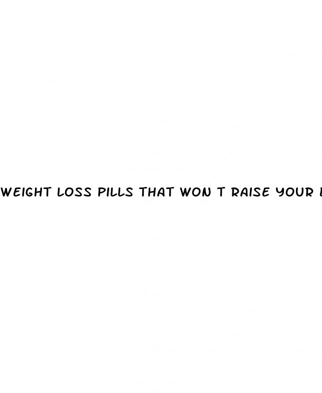 weight loss pills that won t raise your blood pressure