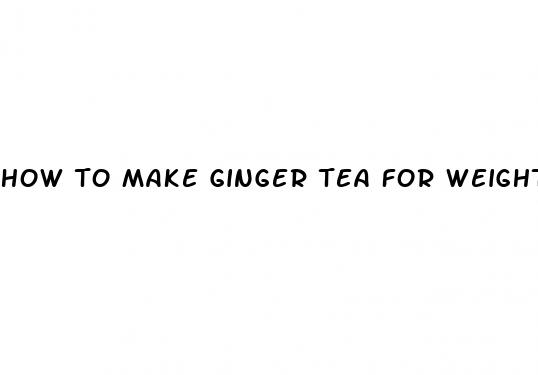 how to make ginger tea for weight loss