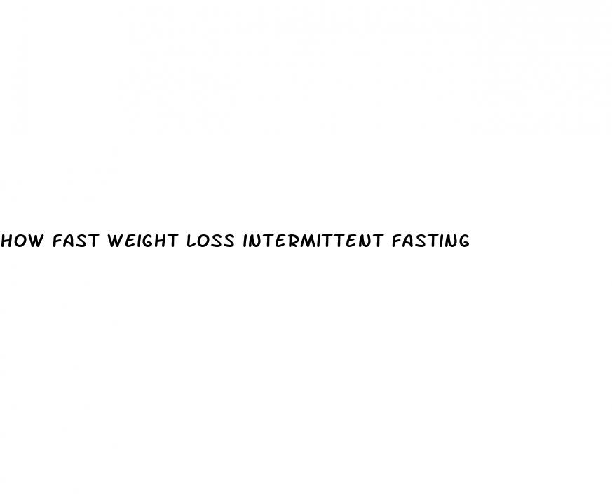 how fast weight loss intermittent fasting