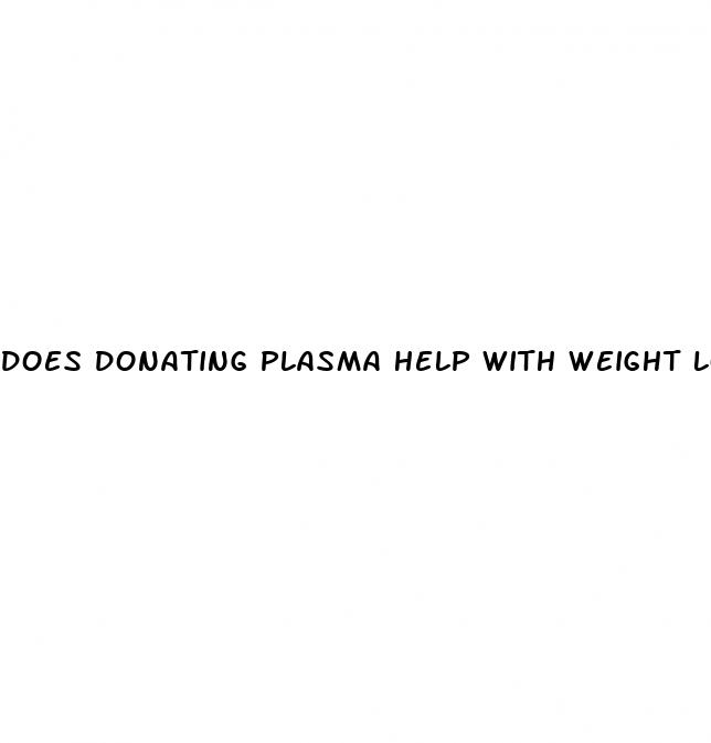 does donating plasma help with weight loss