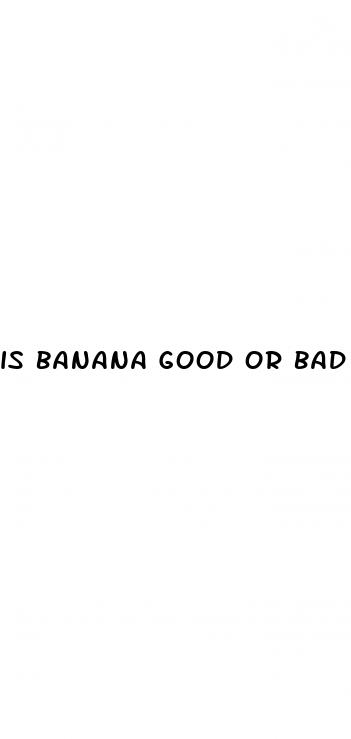 is banana good or bad for weight loss
