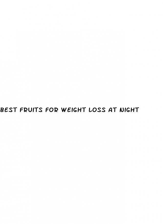 best fruits for weight loss at night
