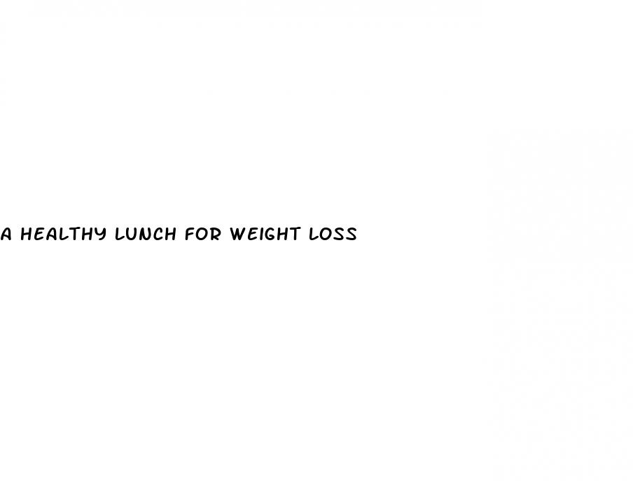 a healthy lunch for weight loss