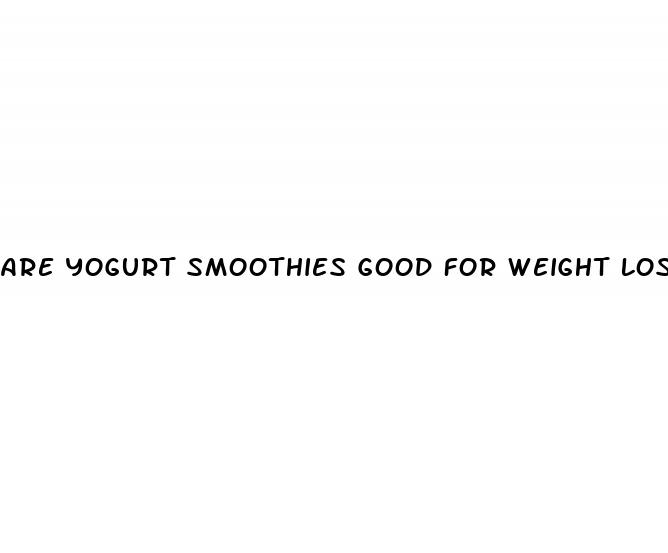 are yogurt smoothies good for weight loss