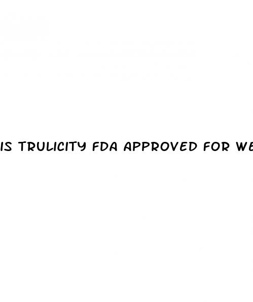 is trulicity fda approved for weight loss
