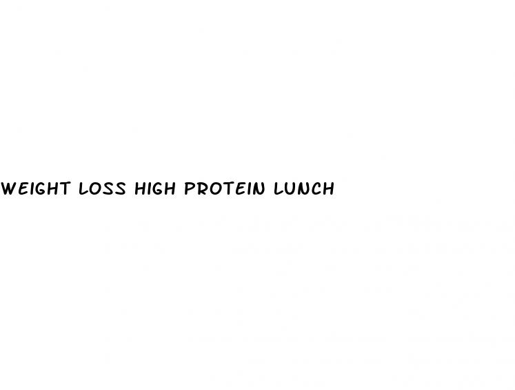 weight loss high protein lunch