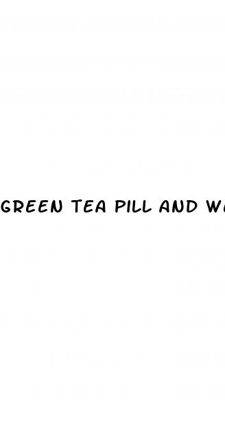 green tea pill and weight loss