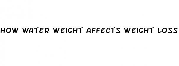 how water weight affects weight loss