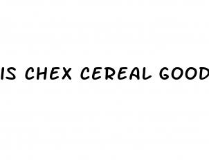 is chex cereal good for weight loss