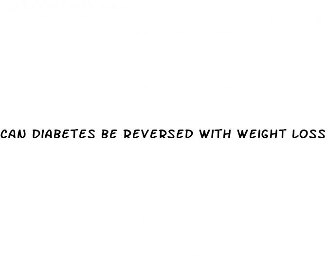 can diabetes be reversed with weight loss