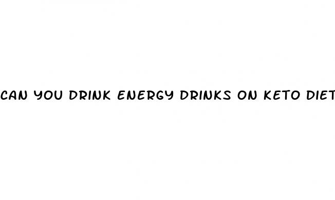 can you drink energy drinks on keto diet