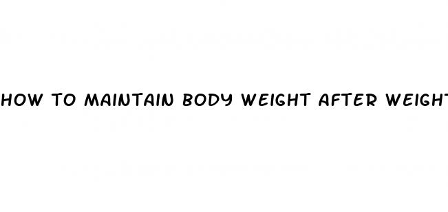 how to maintain body weight after weight loss