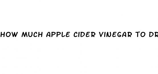 how much apple cider vinegar to drink for weight loss
