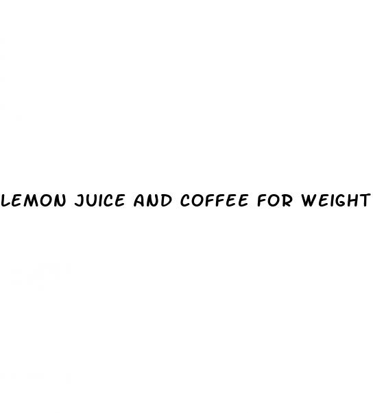 lemon juice and coffee for weight loss