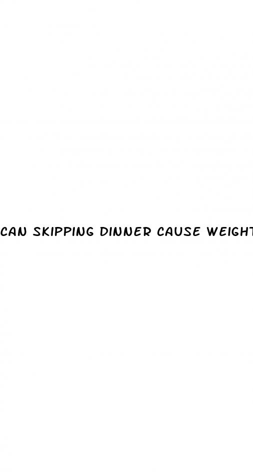 can skipping dinner cause weight loss