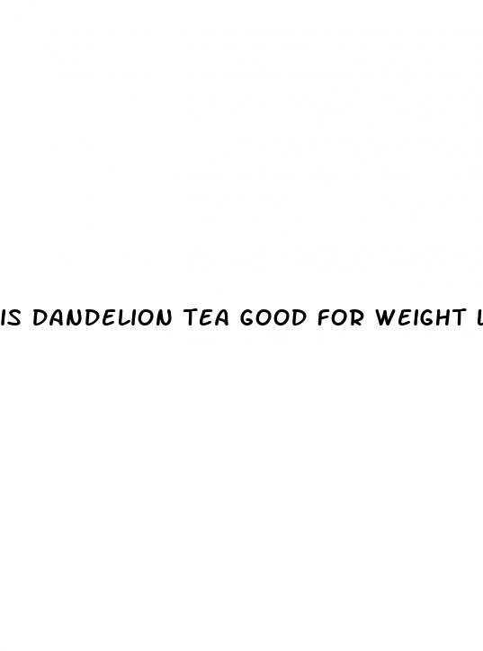 is dandelion tea good for weight loss