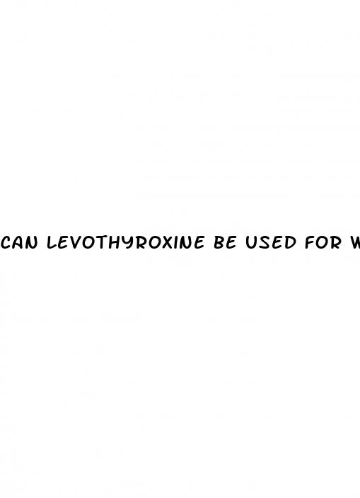 can levothyroxine be used for weight loss