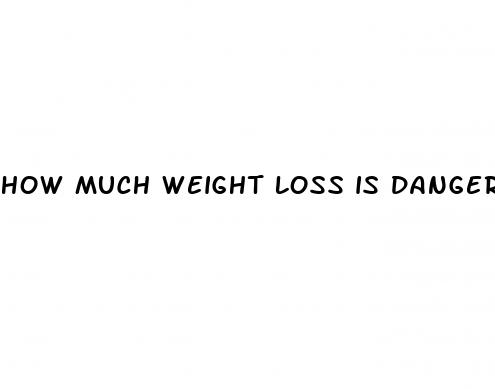 how much weight loss is dangerous