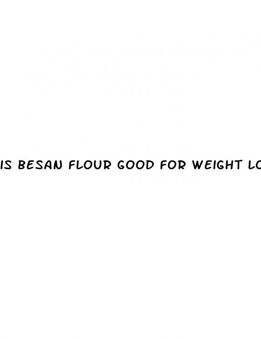 is besan flour good for weight loss