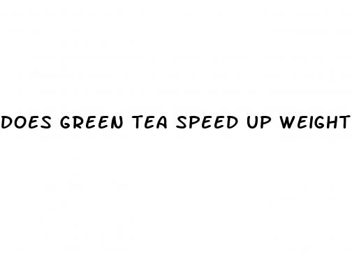 does green tea speed up weight loss