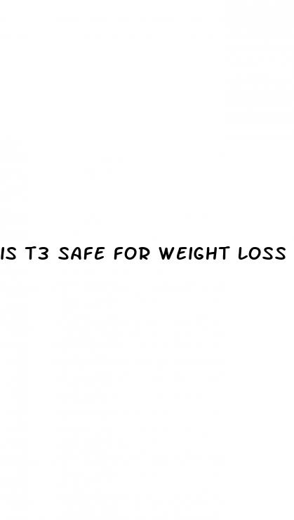 is t3 safe for weight loss