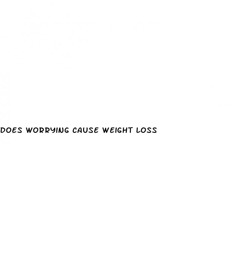 does worrying cause weight loss