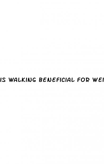 is walking beneficial for weight loss