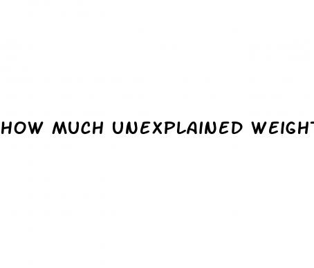 how much unexplained weight loss is concerning