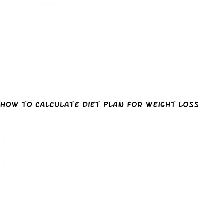 how to calculate diet plan for weight loss