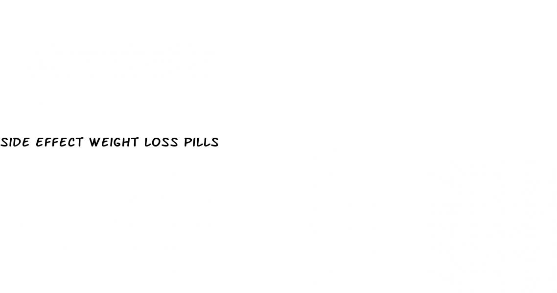 side effect weight loss pills